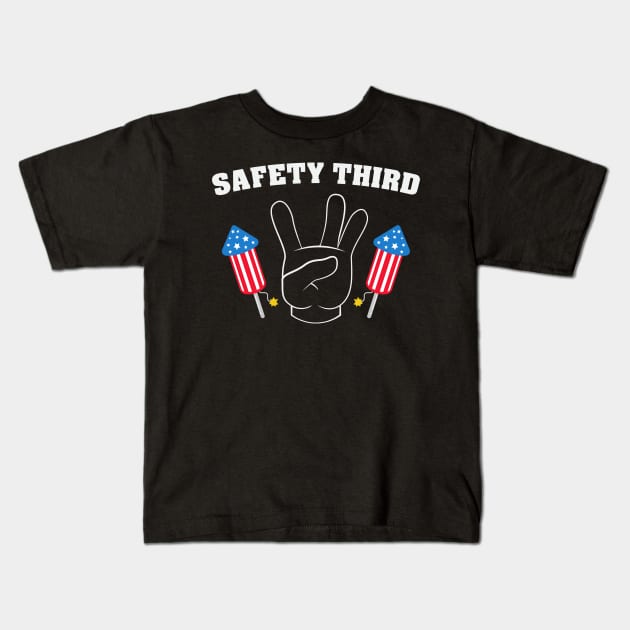 Safety Third Funny Sarcastic 4th July Fireworks Summer Party Kids T-Shirt by Swagmart